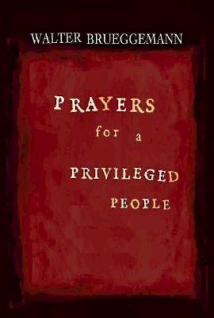 Prayers for a Privileged People - Walter Brueggemann