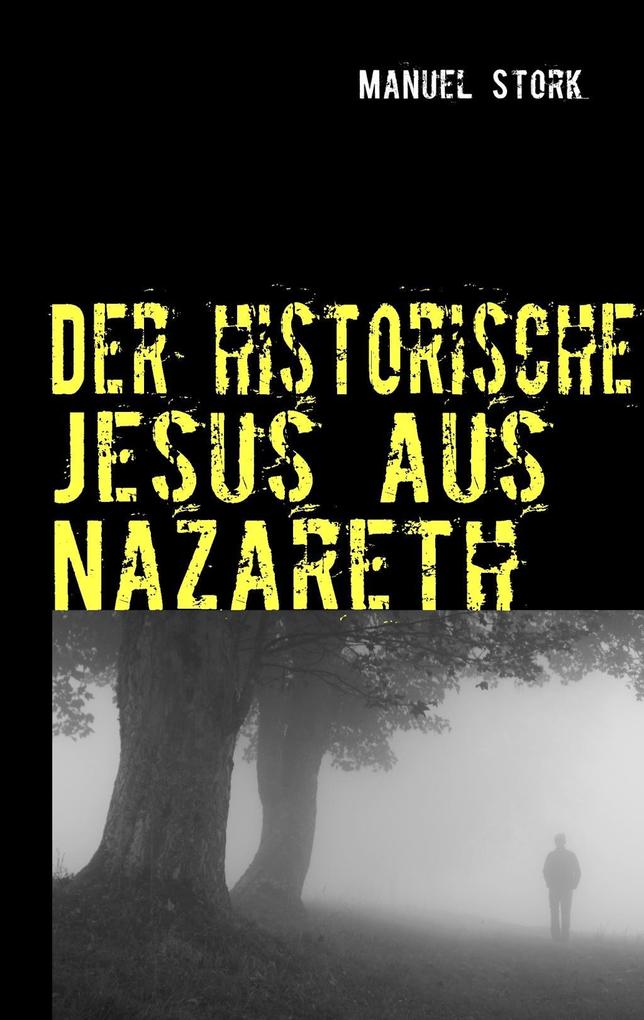 Der historische Jesus aus Nazareth - Manuel Stork