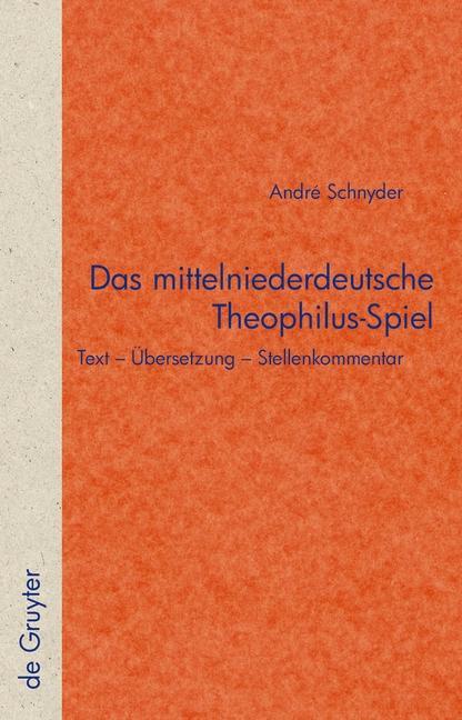 Das mittelniederdeutsche Theophilus-Spiel - André Schnyder