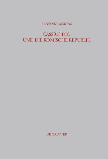 Cassius Dio und die Römische Republik - Benedikt Simons