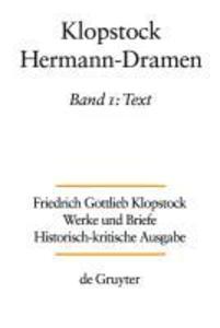 Werke und Briefe. Abteilung Werke VI: Hermann-Dramen. Text. Band 1 - Friedrich G. Klopstock