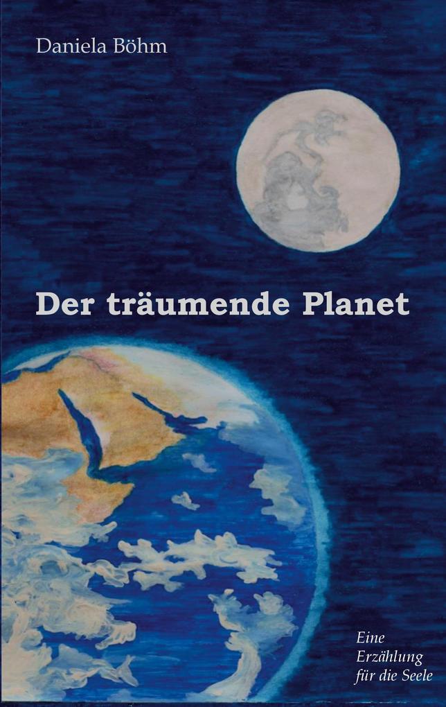 Der träumende Planet - Daniela Böhm