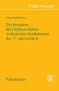 Die Rezeption des Orpheus-Mythos in deutschen Musikdramen des 17. Jahrhunderts - Olga Artsibacheva