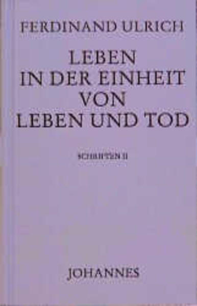 Leben in der Einheit von Leben und Tod Ferdinand Ulrich - Bild 4