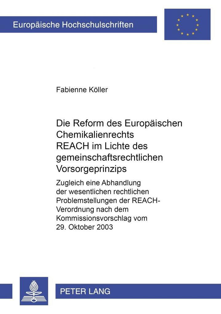 Die Reform des europäischen Chemikalienrechts REACH im Lichte des gemeinschaftsrechtlichen Vorsorgeprinzips - Fabienne Köller