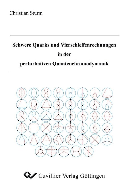 Schwere Quarks und Vierschleifenrechnungen in der perturbativen Quantenchromodynamik als Buch von Christian Sturm - Cuvillier Verlag