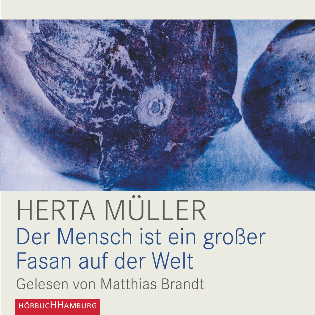 Der Mensch ist ein großer Fasan auf der Welt - Herta Müller