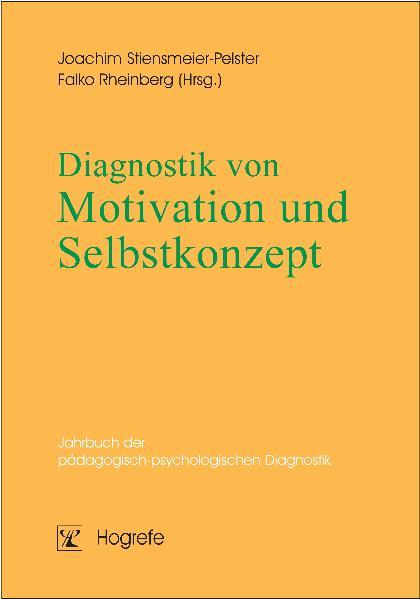 Diagnostik von Motivation und Selbstkonzept - Joachim Stiensmeier Pelster/ Falko Rheinsberg