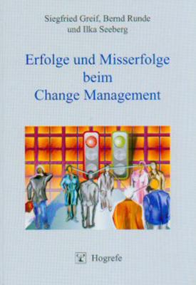 Erfolge und Misserfolge beim Change Management - Siegfried Greif/ Bernd Runde/ Ilka Seeberg