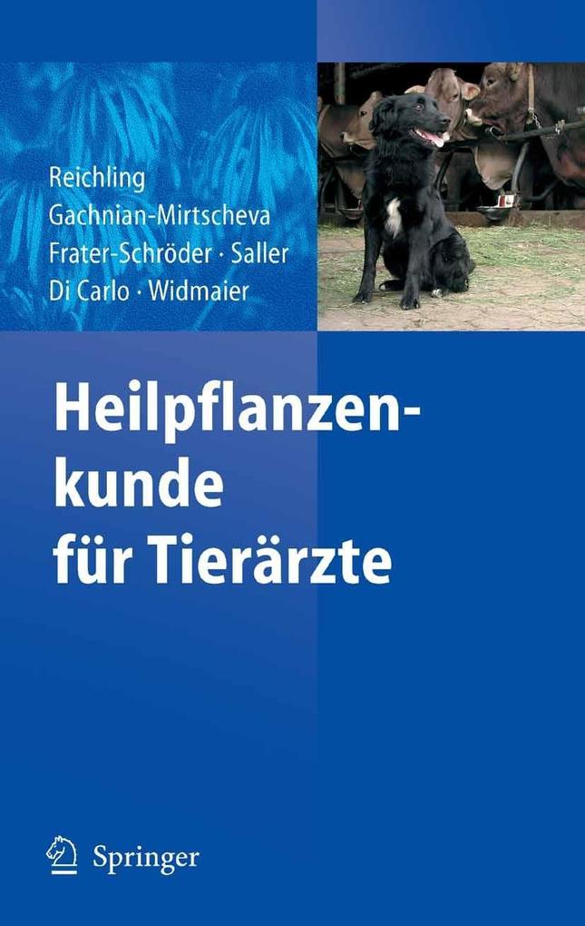 Heilpflanzenkunde für Tierärzte - Jürgen Reichling/ Rosa Gachnian-Mirtscheva/ Marijke Frater-Schröder/ Reinhard Saller/ Assunta Di Carlo
