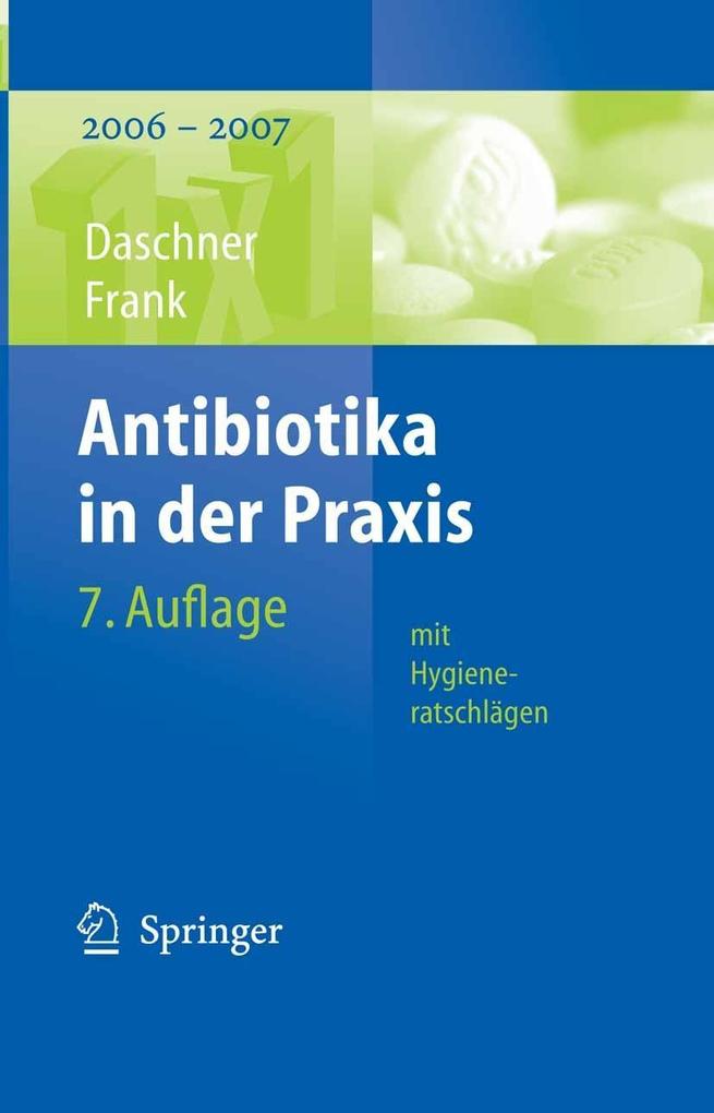Antibiotika in der Praxis mit Hygieneratschlägen - Franz Daschner/ Uwe Frank