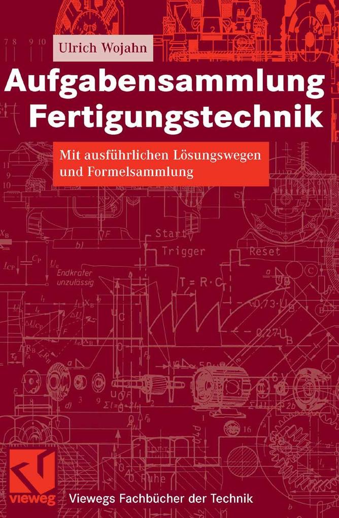 Aufgabensammlung Fertigungstechnik - Ulrich Wojahn