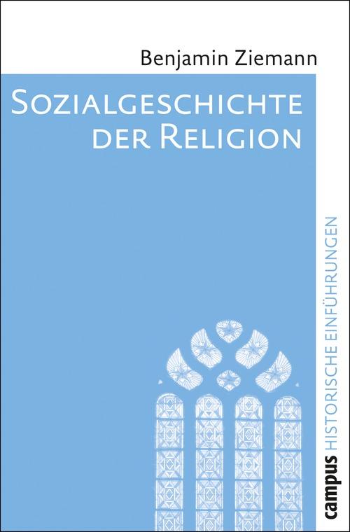 Sozialgeschichte der Religion - Benjamin Ziemann