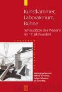 Kunstkammer - Laboratorium - Bühne - Helmar Schramm/ Ludger Schwarte/ Jan Lazardzig