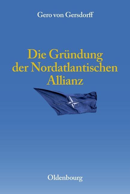 Die Gründung der Nordatlantischen Allianz - Gero von Gersdorff