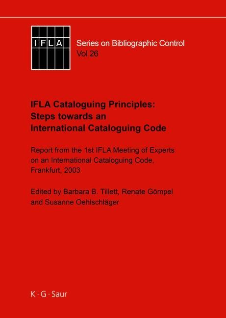 IFLA Cataloguing Principles: Steps towards an International Cataloguing Code