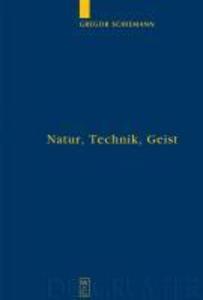 Natur Technik Geist - Gregor Schiemann
