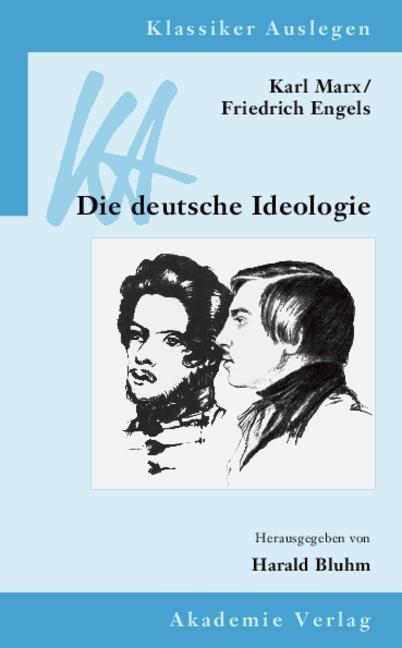Karl Marx / Friedrich Engels: Die deutsche Ideologie