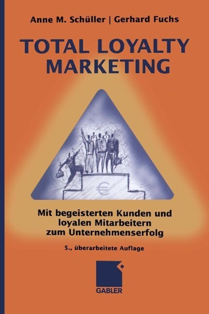 Total Loyalty Marketing - Anne M. Schüller/ Gerhard Fuchs