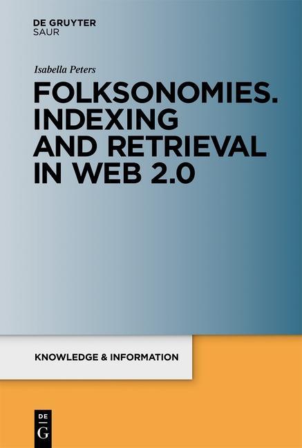 Folksonomies. Indexing and Retrieval in Web 2.0 - Isabella Peters
