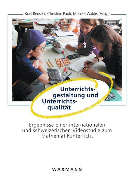 Unterrichtsgestaltung und Unterrichtsqualität. Ergebnisse einer internationalen und schweizerischen Videostudie zum Mathematikunterricht