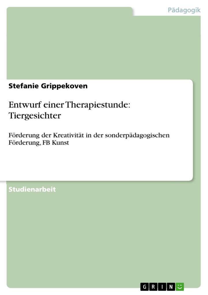Entwurf einer Therapiestunde: Tiergesichter als eBook von Stefanie Grippekoven - GRIN Verlag