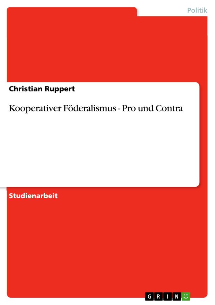Kooperativer Föderalismus - Pro und Contra - Christian Ruppert