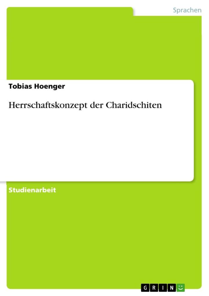 Herrschaftskonzept der Charidschiten - Tobias Hoenger