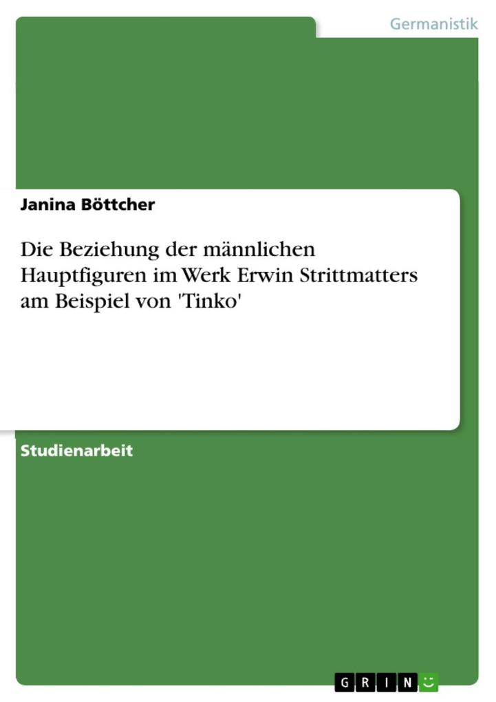 Die Beziehung der männlichen Hauptfiguren im Werk Erwin Strittmatters am Beispiel von 'Tinko' - Janina Böttcher