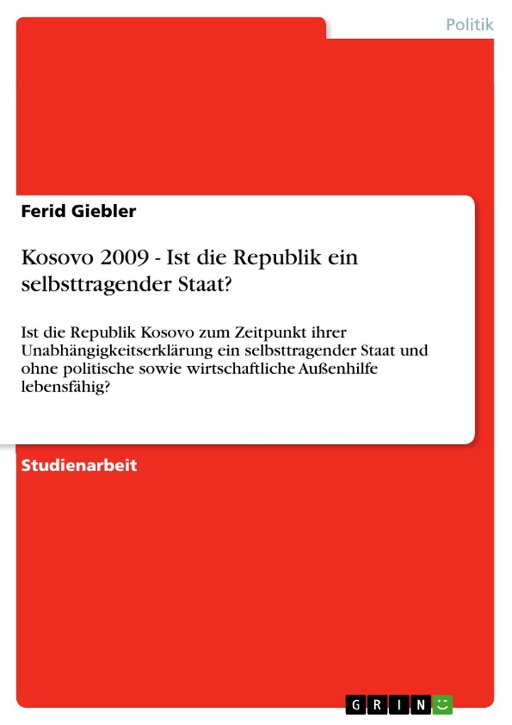 Kosovo 2009 - Ist die Republik ein selbsttragender Staat? als eBook von Ferid Giebler - GRIN Verlag