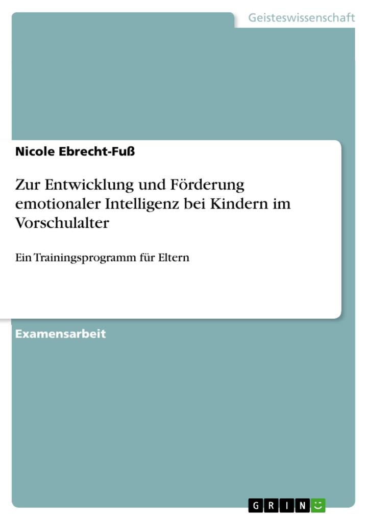 Zur Entwicklung und Förderung emotionaler Intelligenz bei Kindern im Vorschulalter - Nicole Ebrecht-Fuß