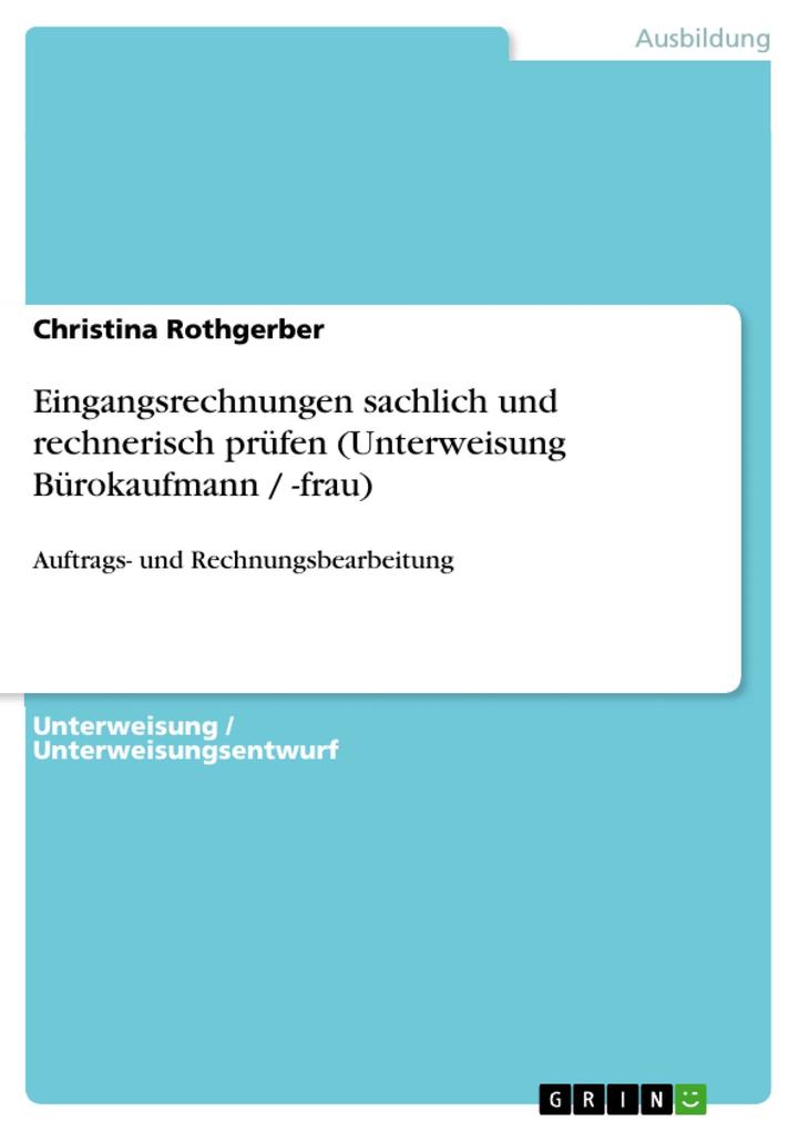 Auftrags- und Rechnungsbearbeitung - Eingangsrechnungen sachlich und rechnerisch prüfen (Unterweisung Bürokaufmann / -frau) - Christina Rothgerber