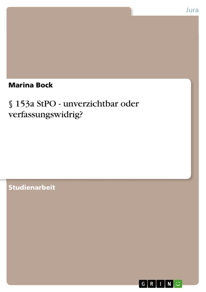 § 153a StPO - unverzichtbar oder verfassungswidrig? - Marina Bock
