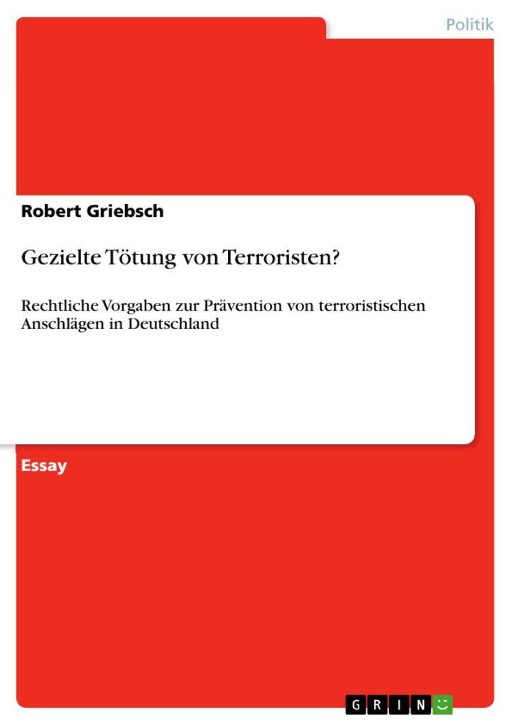 Gezielte Tötung von Terroristen? - Robert Griebsch