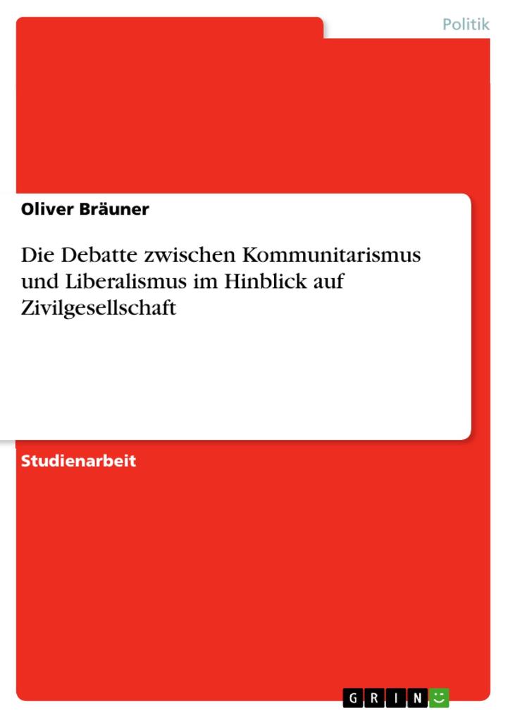 Die Debatte zwischen Kommunitarismus und Liberalismus im Hinblick auf Zivilgesellschaft - Oliver Bräuner