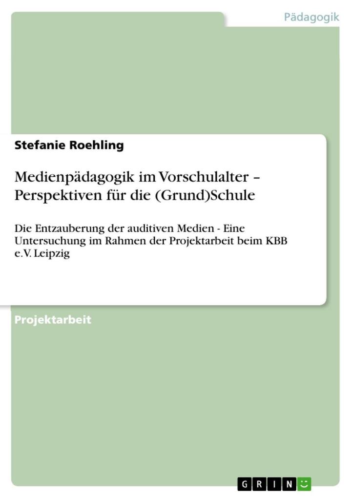 Medienpädagogik im Vorschulalter - Perspektiven für die (Grund)Schule - Stefanie Roehling