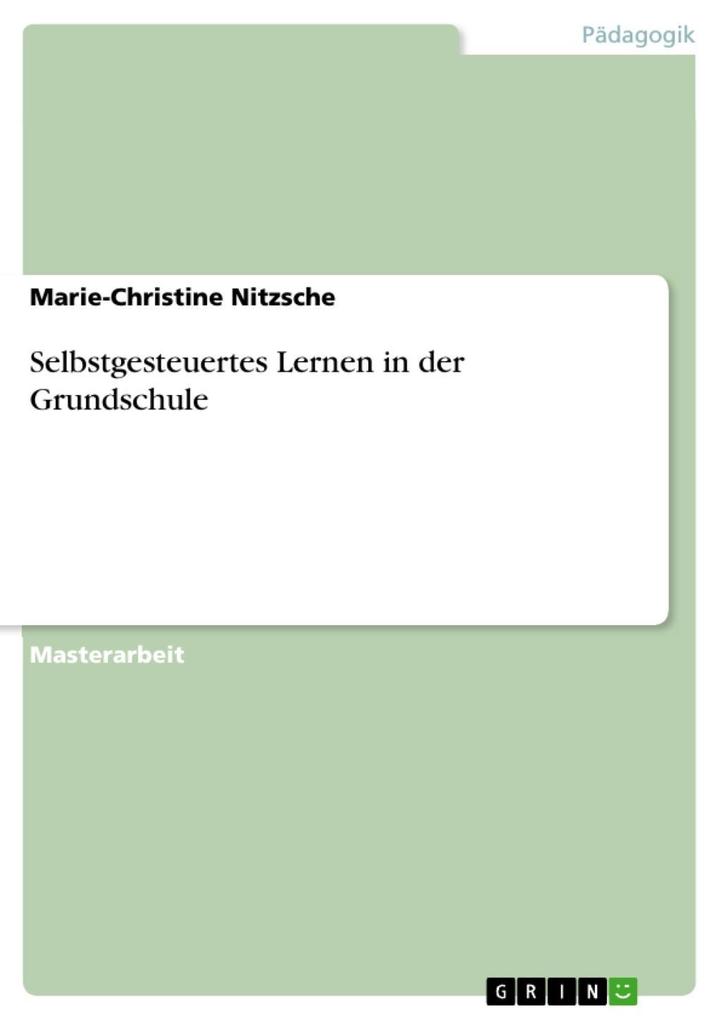 Selbstgesteuertes Lernen in der Grundschule - Marie-Christine Nitzsche