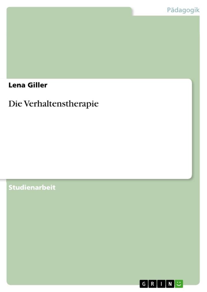 Die Verhaltenstherapie - Lena Giller