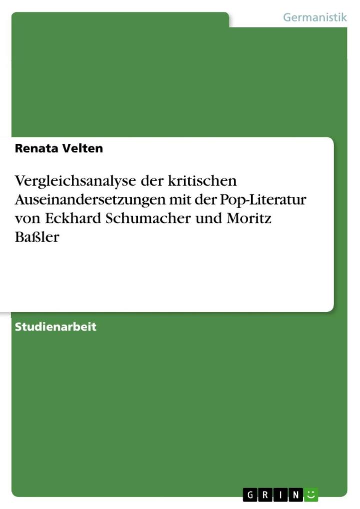 Vergleichsanalyse der kritischen Auseinandersetzungen mit der Pop-Literatur von Eckhard Schumacher und Moritz Baßler - Renata Velten