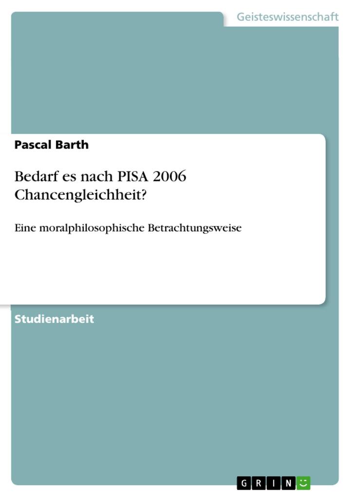 Bedarf es nach PISA 2006 Chancengleichheit? - Pascal Barth