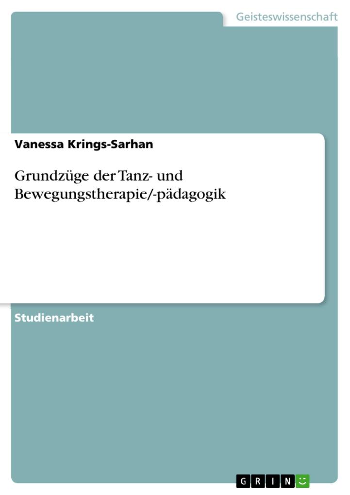 Grundzüge der Tanz- und Bewegungstherapie/-pädagogik - Vanessa Krings-Sarhan