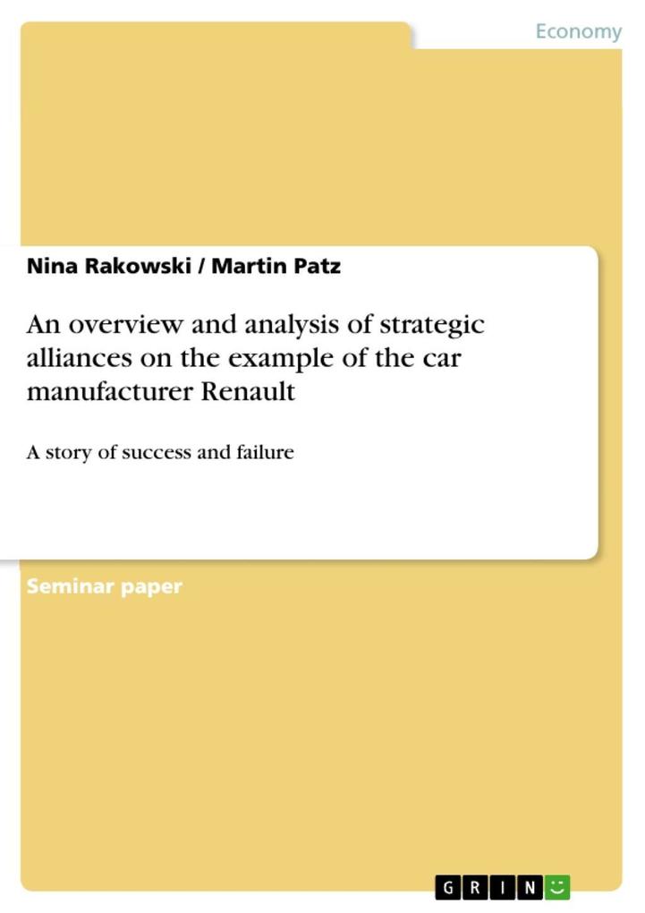 An overview and analysis of strategic alliances on the example of the car manufacturer Renault - Nina Rakowski/ Martin Patz