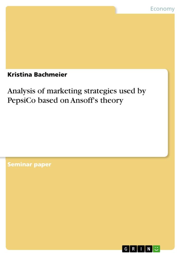 Analysis of marketing strategies used by PepsiCo based on Ansoff's theory - Kristina Bachmeier
