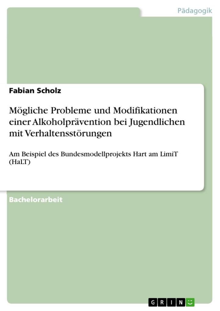 Mögliche Probleme und Modifikationen einer indizierten Alkoholprävention bei Jugendlichen mit externalisierenden Verhaltensstörungen am Beispiel des Bundesmodellprojekts Hart am LimiT (HaLT) - Fabian Scholz