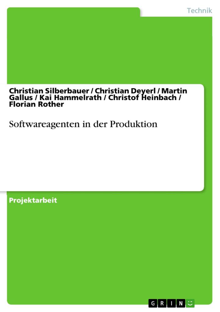 Softwareagenten in der Produktion - Christian Silberbauer/ Christian Deyerl/ Martin Gallus/ Kai Hammelrath/ Christof Heinbach
