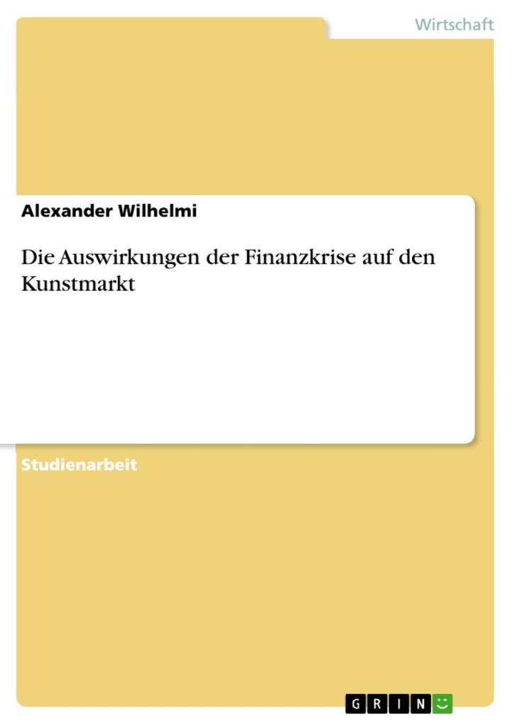 Die Auswirkungen der Finanzkrise auf den Kunstmarkt - Alexander Wilhelmi