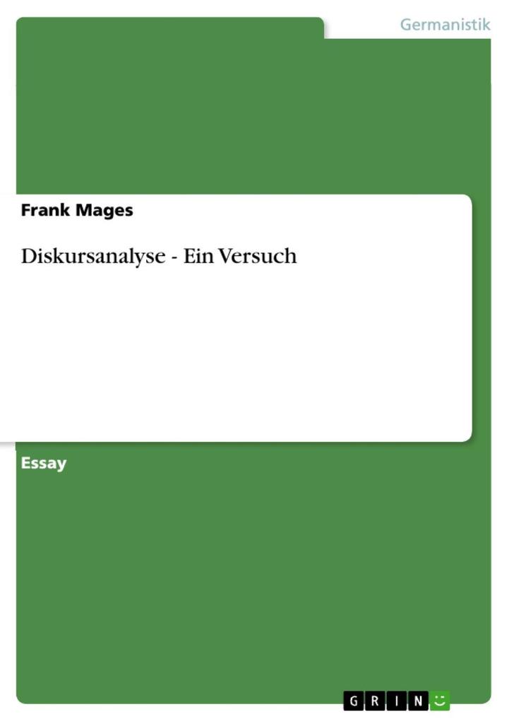 Diskursanalyse - Ein Versuch - Frank Mages