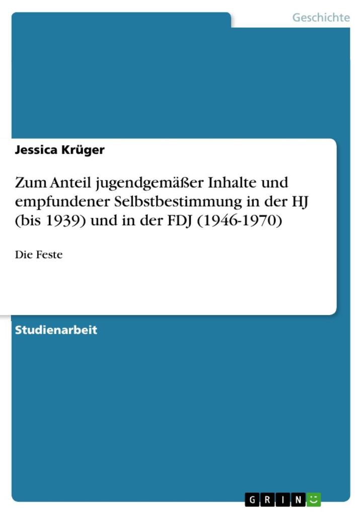 Zum Anteil jugendgemäßer Inhalte und empfundener Selbstbestimmung in der HJ (bis 1939) und in der FDJ (1946-1970) - Jessica Krüger