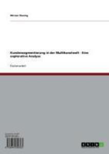 Kundensegmentierung in der Multikanalwelt - Eine explorative Analyse als eBook von Miriam Thesing - GRIN Verlag