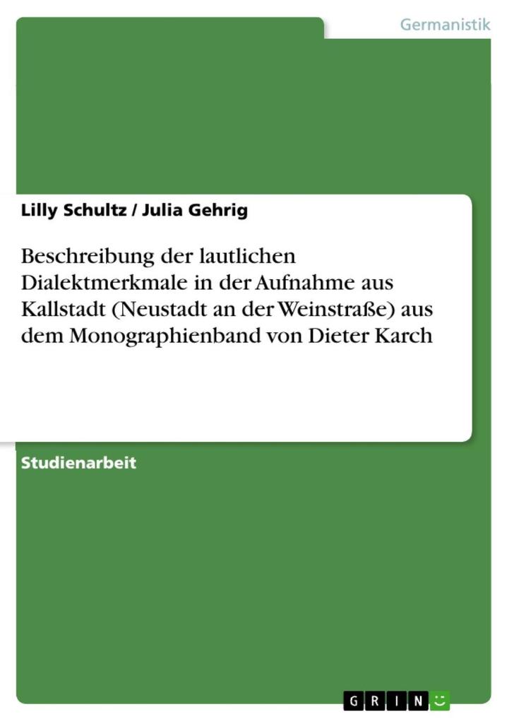 Beschreibung der lautlichen Dialektmerkmale in der Aufnahme aus Kallstadt (Neustadt an der Weinstraße) aus dem Monographienband von Dieter Karch - Lilly Schultz/ Julia Gehrig